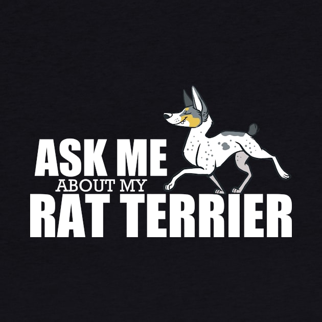 Ask Me About My Rat Terrier by KrissyRiniRoo